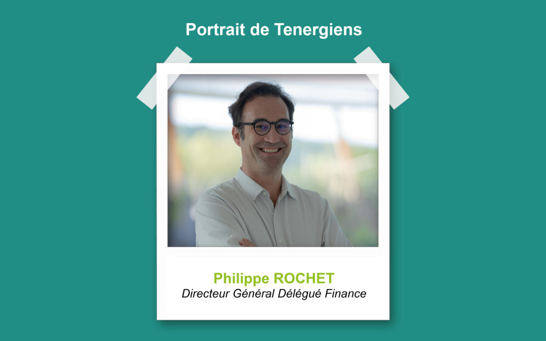 Portraits de Tenergiens #1 – Philippe ROCHET